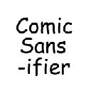 Comic Sansifier
