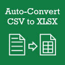 Auto-Convert CSV to XLSX Auto-Convert CSV to XLSX