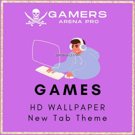 Gamers Arena Pro HD Wallpaper New Tab Theme