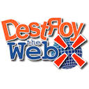 Destroy the Web Destroy the Web